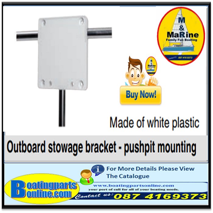 Outboard stowage bracket - pushpit mounted EN0954737750
